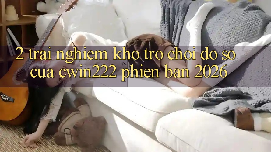 2. Trải nghiệm Kho Trò chơi Đồ Sộ Của cwin222 Phiên Bản 2026 2. Trải nghiệm Kho Trò chơi Đồ Sộ Của cwin222 Phiên Bản 2026