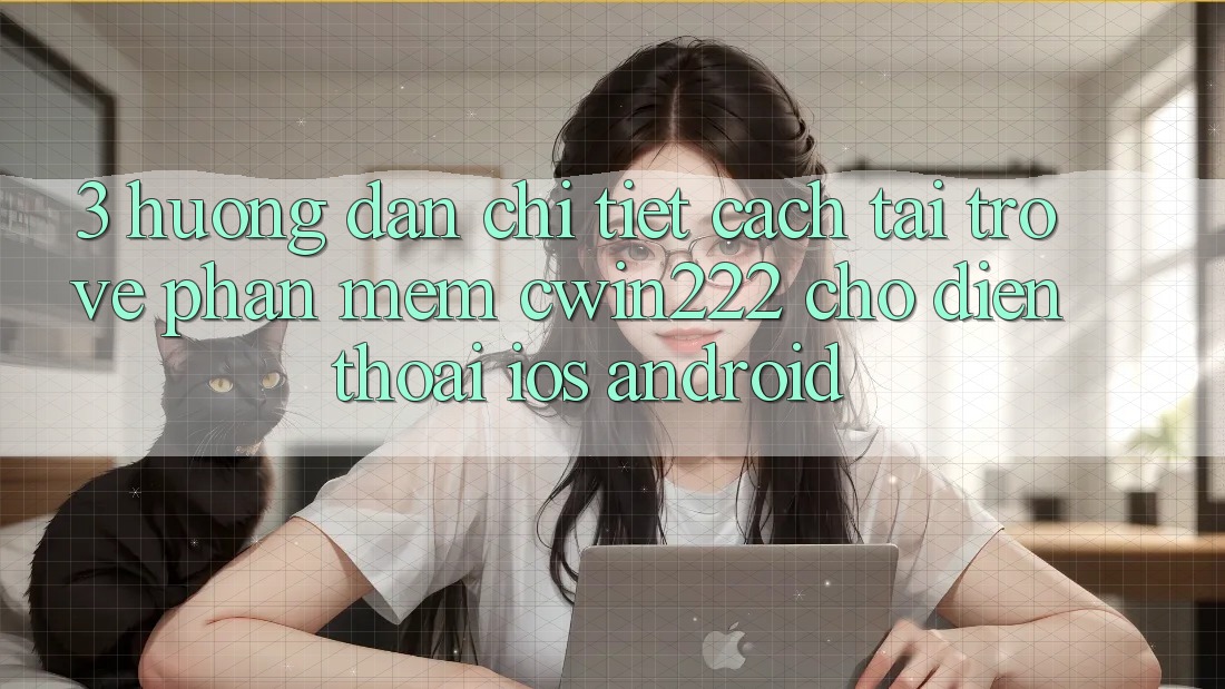 3. Hướng Dẫn Chi Tiết Cách Tải trở về Phần mềm cwin222 Cho Điện Thoại (iOS & Android) 3. Hướng Dẫn Chi Tiết Cách Tải trở về Phần mềm cwin222 Cho Điện Thoại (iOS & Android)