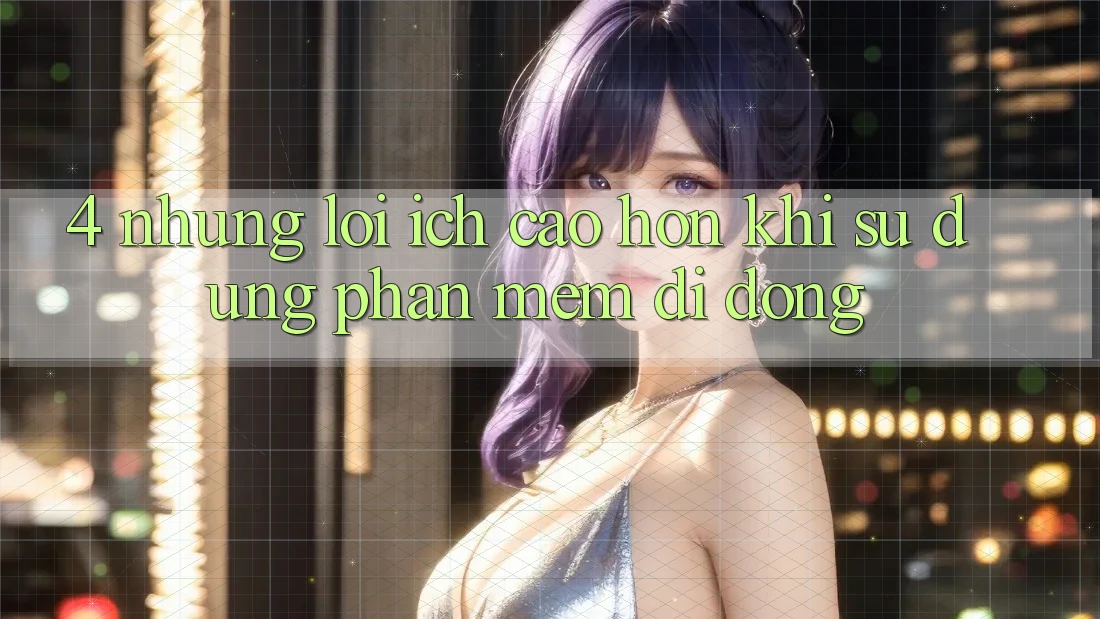 4. Những Lợi Ích Cao hơn Khi Sử Dụng Phần mềm Di Động 4. Những Lợi Ích Cao hơn Khi Sử Dụng Phần mềm Di Động
