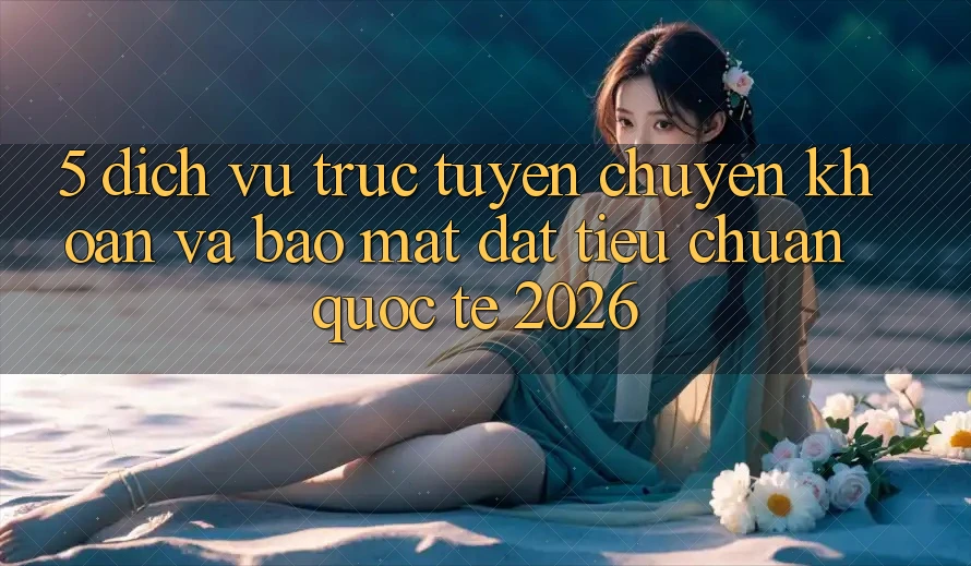 5. Dịch vụ trực tuyến Chuyển khoản Và Bảo Mật Đạt Tiêu Chuẩn Quốc Tế 2026 5. Dịch vụ trực tuyến Chuyển khoản Và Bảo Mật Đạt Tiêu Chuẩn Quốc Tế 2026