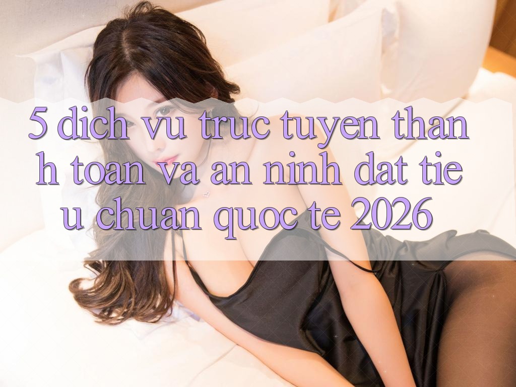 5. Dịch vụ trực tuyến Thanh toán Và An ninh Đạt Tiêu Chuẩn Quốc Tế 2026 5. Dịch vụ trực tuyến Thanh toán Và An ninh Đạt Tiêu Chuẩn Quốc Tế 2026
