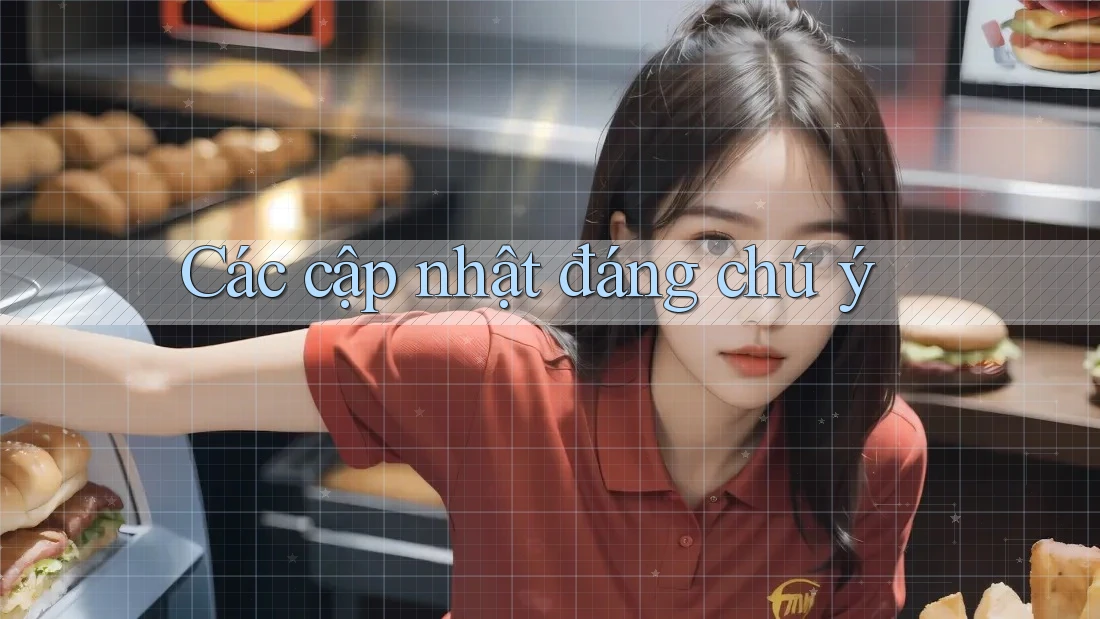 Các cập nhật đáng chú ý Các cập nhật đáng chú ý
