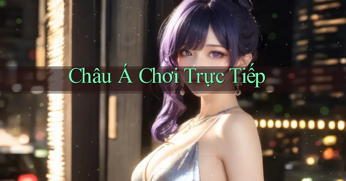 Châu Á Chơi trực tiếp