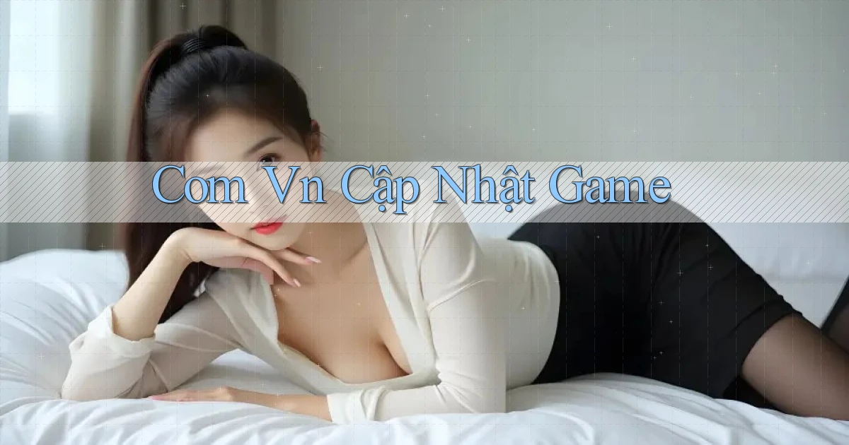 com vn Cập nhật game