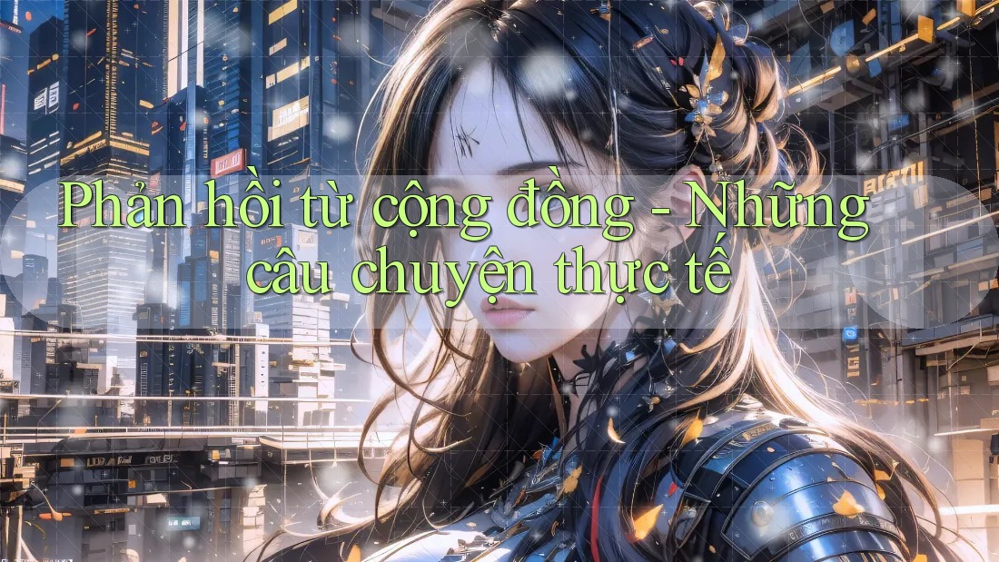 Phản hồi từ cộng đồng – những câu chuyện thực tế Phản hồi từ cộng đồng – những câu chuyện thực tế