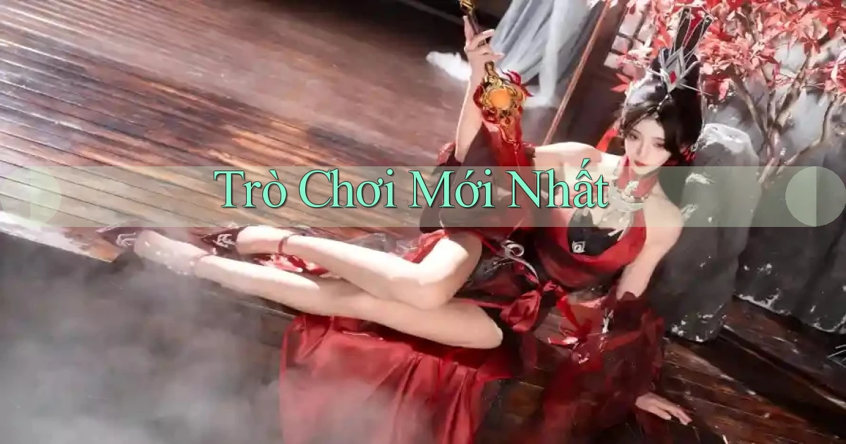 Trò chơi Mới nhất